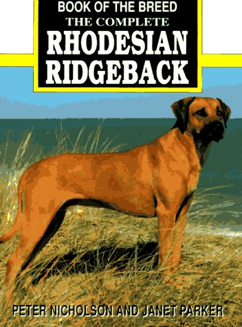 The Complete Rhodesian Ridgeback (Book of the Breed) Nicholson, Peter and Parker, Janet - Wide World Maps & MORE!