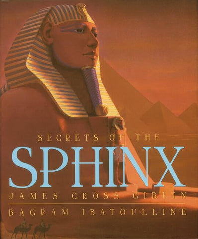 Secrets Of The Sphinx Giblin, James Cross and Ibatoulline, Bagram