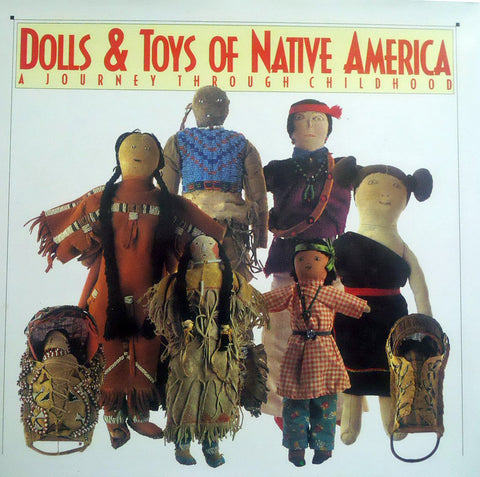 Dolls & Toys of Native America: A Journey Through Childhood McQuiston, Don and McQuiston, Debra