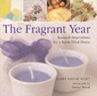 The Fragrant Year: Seasonal Inspirations for a Scent-Filled Home Hunt, Clare Louise - Wide World Maps & MORE!