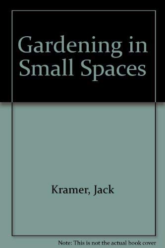 Gardening in Small Spaces Kramer, Jack - Wide World Maps & MORE!