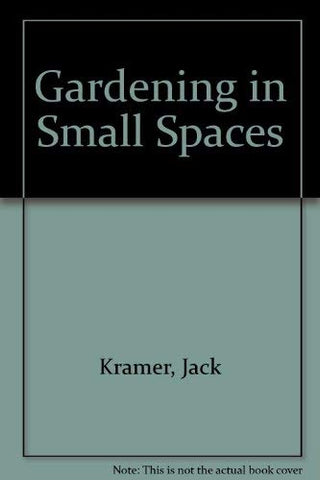 Gardening in Small Spaces Kramer, Jack - Wide World Maps & MORE!