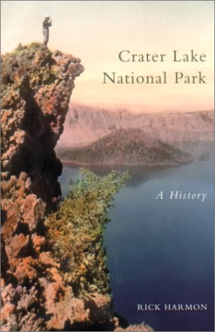 Crater Lake National Park: A History Harmon, Rick