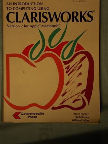 An Introduction to Computing Using Clarisworks: Versions 2 & 3 for Macintosh Presley, Bruce - Wide World Maps & MORE!