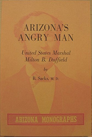 Arizona's Angry Man, United States Marshal Milton B. Duffield [Paperback] (Milton B. Duffield) SACKS, B.