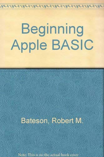 Basic Programming for the Apple Computer Bateson, Robert and Raygor, Robin