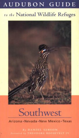 Audubon Guide to the National Wildlife Refuges: Southwest: Arizona, Nevada, New Mexico, Texas Daniel Gibson and Theodore Roosevelt IV - Wide World Maps & MORE!