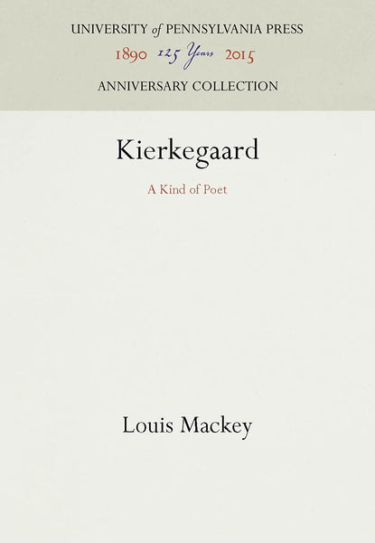 Kierkegaard: A Kind of Poet (Anniversary Collection) Mackey, Louis