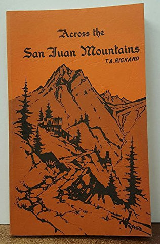 Across the San Juan Mountains Rickard, Thomas A. - Wide World Maps & MORE!