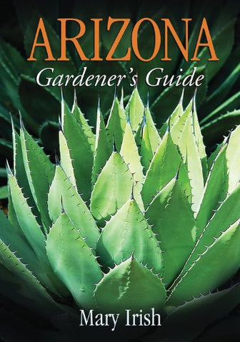 Arizona Gardener's Guide (Gardener's Guides) Irish, Mary