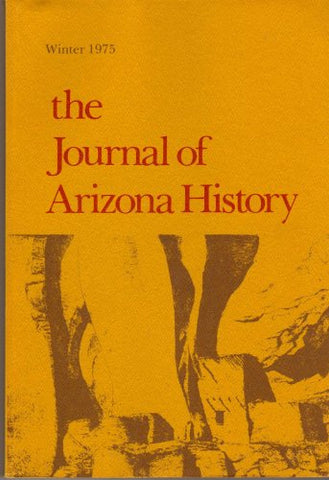 The Journal of Arizona History Winter 1975 Vol. 16 No.4 [Paperback] c l sonnichsen (Editor)