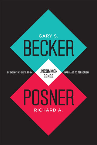 Uncommon Sense: Economic Insights, from Marriage to Terrorism [Paperback] Becker, Gary S. and Posner, Richard A.