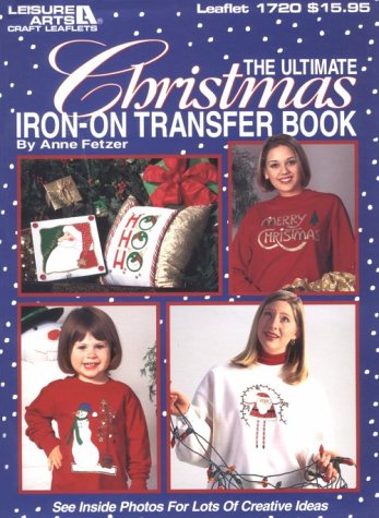 The Ultimate Christmas Iron-On Transfer Book Fetzer, Anne - Wide World Maps & MORE!