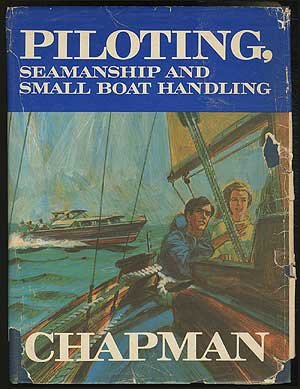 Piloting, Seamanship and Small Boat Handling: 1971 Edition - 49th Year [Hardcover] CHAPMAN, Charles F.