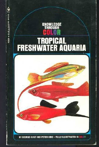 Tropical freshwater aquaria (Bantam knowledge through color) Cust, George