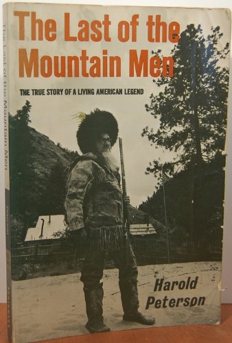 The Last of the Mountain Men [Paperback] HAROLD PETERSON - Wide World Maps & MORE!