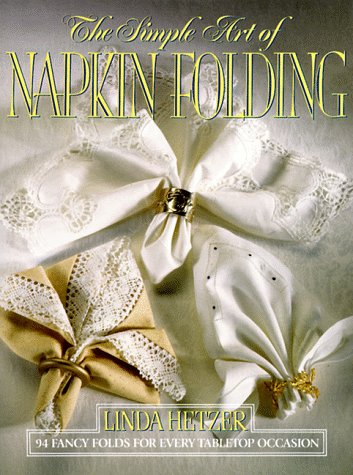 The Simple Art of Napkin Folding Hetzer, Linda