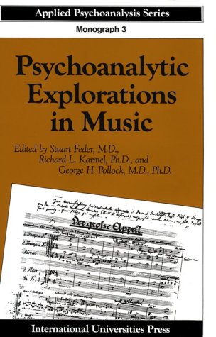 Psychoanalytic Explorations in Music (APPLIED PSYCHOANALYSIS MONOGRAPH SERIES) Feder, Stuart; Karmel, Richard L. and Pollock, George H.