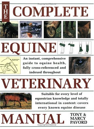 Complete Equine Veterinary Manual: A Comprehensive Guide to Horse Health [Paperback] Tony Pavord - Wide World Maps & MORE!