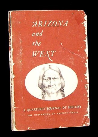 ARIZONA AND THE WEST: A QUARTERLY JOURNAL OF HISTORY: Spring, 1965, Vol.7, No.1 (magazine) [Unknown Binding] unknown author