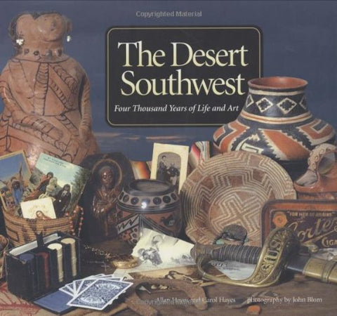 The Desert Southwest: Four Thousand Years of Life and Art Allan Hayes; Carol Hayes; John Blom and Anne I. Woosley - Wide World Maps & MORE!