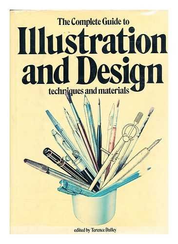 Complete Guide to Illustration and Design Dalley, Terence