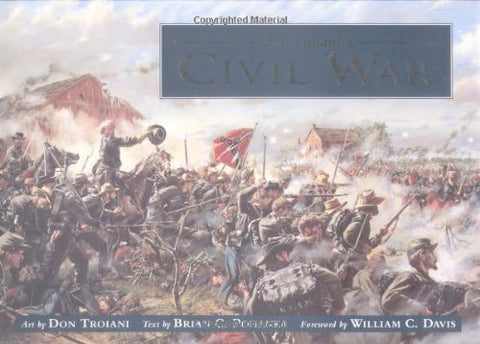 Don Troiani's Civil War Troiani, Don; Davis, William and Pohanka, Brian - Wide World Maps & MORE!