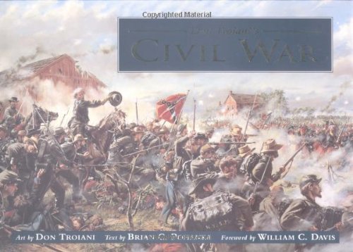 Don Troiani's Civil War Troiani, Don; Davis, William and Pohanka, Brian - Wide World Maps & MORE!
