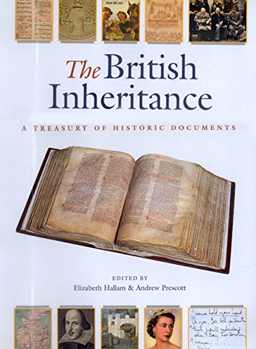 The British Inheritance: A Treasury of Historic Documents Hallam, Elizabeth and Prescott, Andrew - Wide World Maps & MORE!