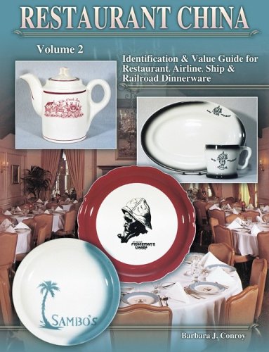 Restaurant China : Identification & Value Guide for Restaurant, Airline, Ship & Railroad Dinnerware (Volume 2) Conroy, Barbara J.