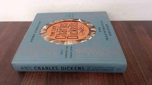 The Life of Charles Dickens [Hardcover] Forster, John; Furneaux, Holly and Smiley, Jane