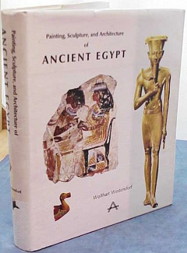 Painting, Sculpture, and Architecture of Ancient Egypt [Hardcover] unknown author