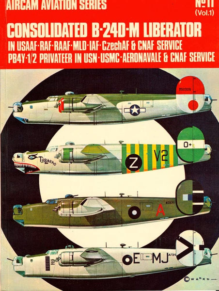 Consolidated B-24D-M Liberator in U.S.A.A.F-R.A.F.- R.A.A.F.-M.L.D.-I.A.F.-Czech A.F. & C.N.A.F. Service, PB4Y-1/2 Privateer in U.S.N.-U.S.M.C.-Aeronavale & C.N.A.F. Service - Wide World Maps & MORE!
