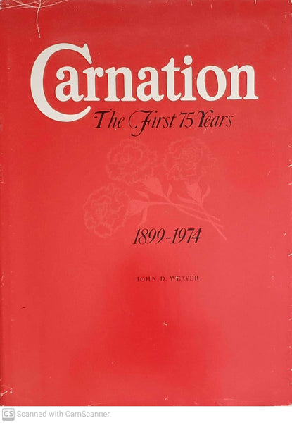 Carnation: The First 75 Years: 1899-1974 [Hardcover] WEAVER, John D. - Wide World Maps & MORE!