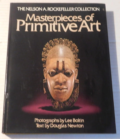 Masterpieces of Primitive Art Douglas Newton; Lee Boltin; Nelson D. Rockefeller and Andre Malraux