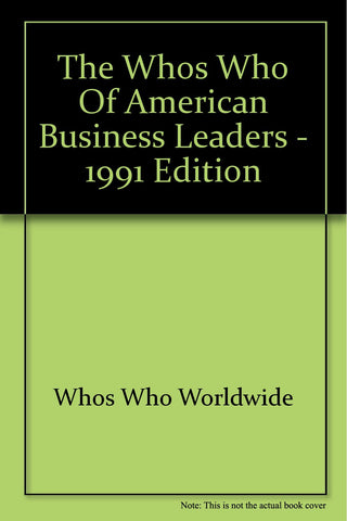 The Whos Who of American Business Leaders - 1991 Edition [Hardcover] Whos Who Worldwide - Wide World Maps & MORE!