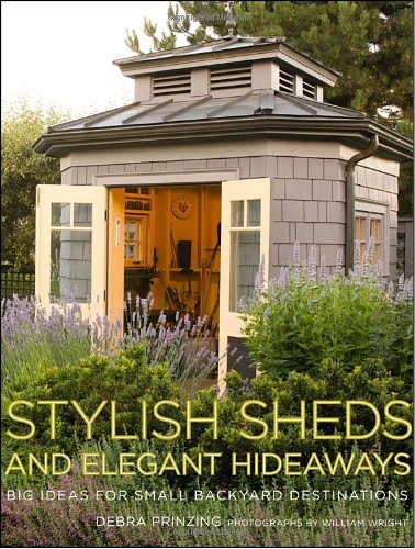 Stylish Sheds and Elegant Hideaways Debra Prinzing and William Wright - Wide World Maps & MORE!