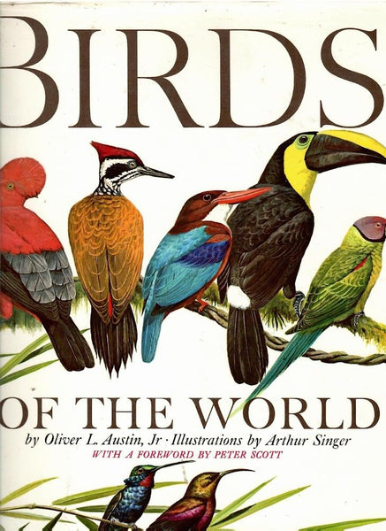 Birds of the World Austin, Oliver L. and Arthur Singer (illustrator)