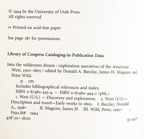Into the Wilderness Dream: Exploration Narratives of the American West 1500-1805 Barclay, Donald A.; Maguire, James H. and Wild, Peter - Wide World Maps & MORE!