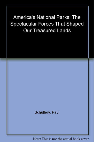 America's National Parks [Unknown Binding] Paul Schullery - Wide World Maps & MORE!