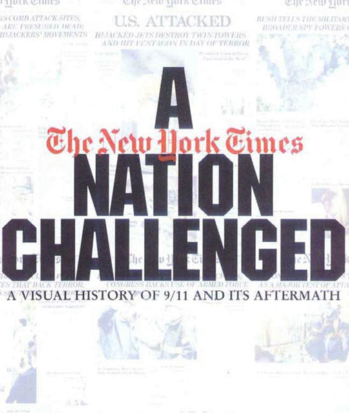 A Nation Challenged: A Visual History of 9/11 and Its Aftermath Lee, Nancy; Schlein, Lonnie and Levitas, Mitchel - Wide World Maps & MORE!
