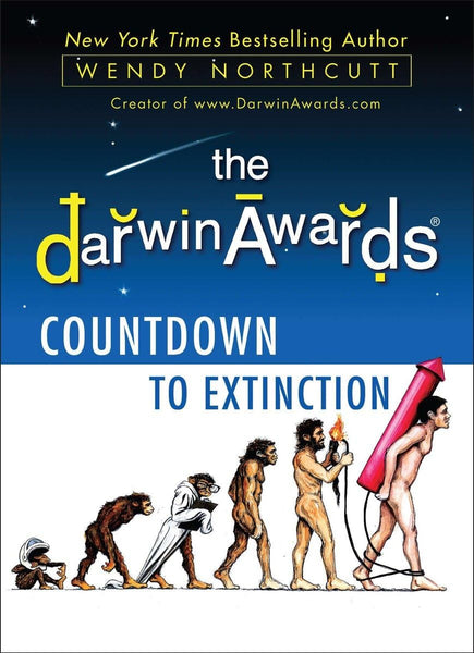 The Darwin Awards Countdown to Extinction [Paperback] Northcutt, Wendy