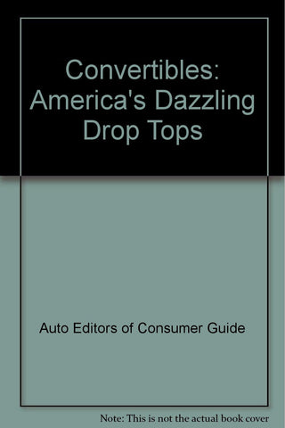 Convertibles: America's Dazzling Drop Tops Consumer Guide - Wide World Maps & MORE!
