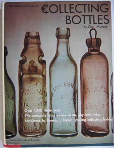 the illustrated guide to collecting bottles [Hardcover] munsey, cecil - Wide World Maps & MORE!