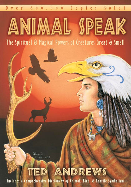 Animal-Speak: The Spiritual & Magical Powers of Creatures Great & Small [Paperback] Andrews, Ted