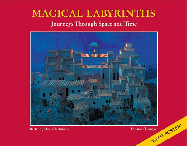 Magical Labyrinths Journeys Through Time And Space Jeitner-Hartmann, Bertrun - Wide World Maps & MORE!