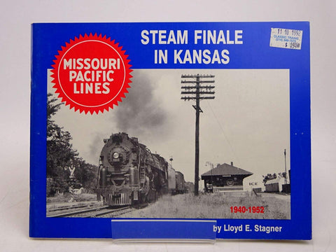 Missouri Pacific Steam Finale in Kansas, 1940-1952 [Paperback] Stagner, Lloyd E. - Wide World Maps & MORE!
