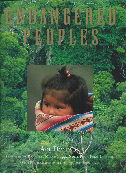 Endangered Peoples Art Davidson; Art Wolfe; John Isaac and Rigoberta Menchu - Wide World Maps & MORE!