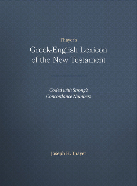 Thayer's Greek-English Lexicon of the New Testament: Coded with Strong's Concordance Numbers [Hardcover] Thayer, Joseph