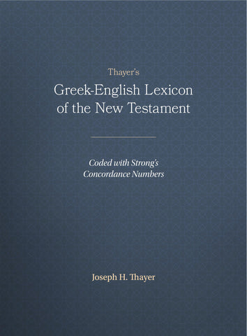 Thayer's Greek-English Lexicon of the New Testament: Coded with Strong's Concordance Numbers [Hardcover] Thayer, Joseph